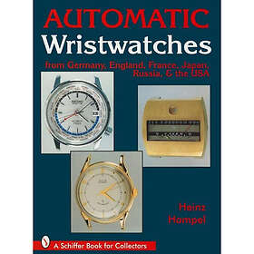 Automatic Wristwatches From Germany, England, France, Japan, (inbunden, eng)