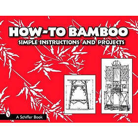 How to bamboo simple instructions and projects (häftad, eng)