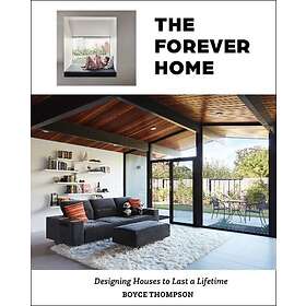 The Forever Home : Designing Houses to Last a Lifetime (inbunden, eng)