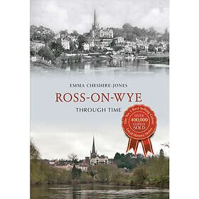 Ross-on-Wye Through Time (häftad, eng)