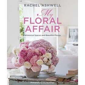 Rachel Ashwell: My Floral Affair (inbunden, eng)