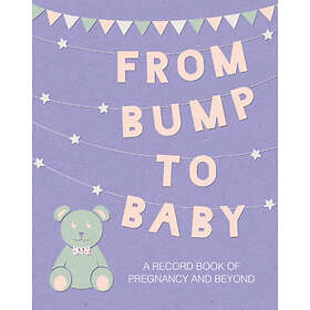 From Bump to Baby (inbunden, eng)