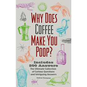 Why Does Coffee Make You Poop? (häftad, eng)