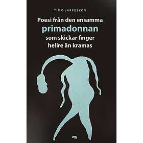 Poesi från den ensamma primadonnan som skickar finger hellre än kramas