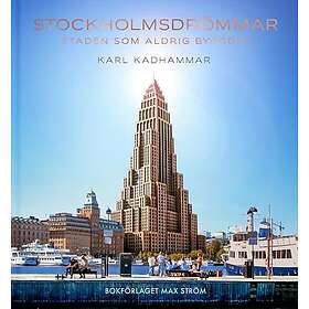 Stockholmsdrömmar : Staden som aldrig byggdes