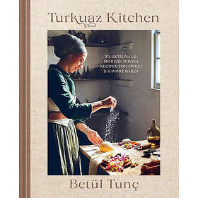 Turkuaz Kitchen: Traditional and Modern Dough Recipes for Sweet and Savory Bakes