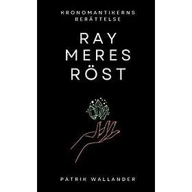 Ray Meres Röst : Kronomantikerns berättelse