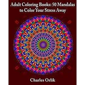 Adult Coloring Books: 50 Mandalas to Color Your Stress Away
