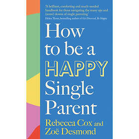 How to Be a Happy Single Parent (häftad, eng)