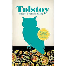 Tolstoy in Search of Truth and Meaning: Wisdom from His Letters, Novels, Essays and Conversations (häftad, eng)