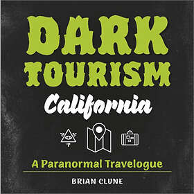 Dark Tourism California (inbunden, eng)