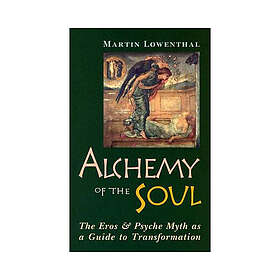 Alchemy of the Soul: The Eros and Psyche Myth as a Guide to Transformation (häftad, eng)
