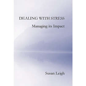 Dealing with Stress, Managing its Impact (häftad, eng)