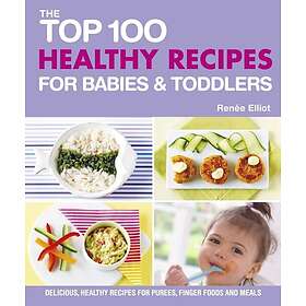 Top 100 Healthy Recipes for Babies and Toddlers (häftad, eng)
