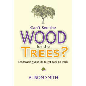 Can't See the Wood for the Trees? (häftad, eng)