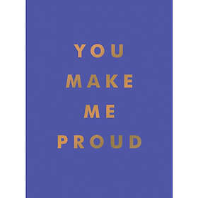 You Make Me Proud (inbunden, eng)