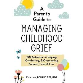A Parent's Guide to Managing Childhood Grief (häftad, eng)