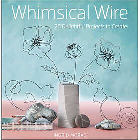 Whimsical Wire : 26 Delightful Projects to Create (häftad, eng)