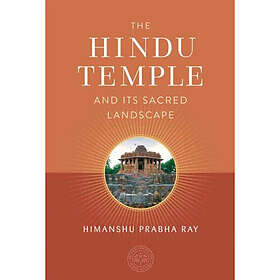 The Hindu Temple and Its Sacred Landscape (inbunden, eng)