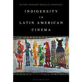 Indigeneity in Latin American Cinema (inbunden, eng)