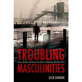 Troubling Masculinities Heftet
