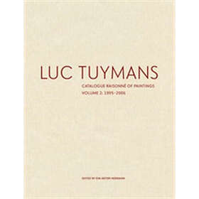 Luc Tuymans Catalogue Raisonne of Paintings: Volume 2, 1995–2006 (inbunden, eng)