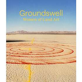 Groundswell: Women of Land Art (inbunden, eng)