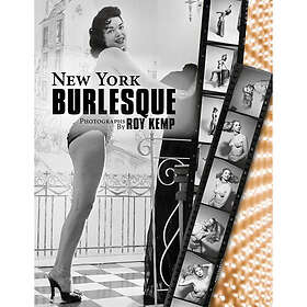 New York Burlesque : Photographs by Roy Kemp (inbunden, eng)