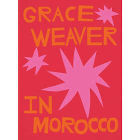 Grace Weaver in Morocco (inbunden, eng)