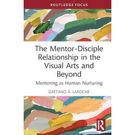 The Mentor-Disciple Relationship in the Visual Arts and Beyond (inbunden, eng)