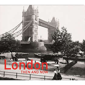London Then and Now (inbunden, eng)