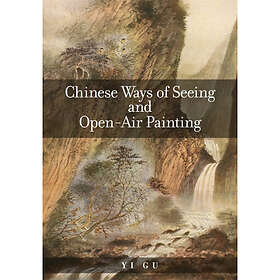 Chinese Ways of Seeing and Open-Air Painting (häftad, eng)