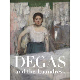 Degas and the Laundress (inbunden, eng)