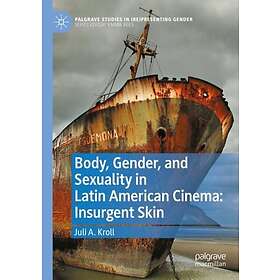 Body, Gender, and Sexuality in Latin American Cinema: Insurgent Skin (häftad, en