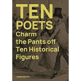 Ten Poets Charm the Pants Off Ten Historical Figures (häftad, eng)