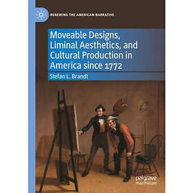 Moveable Designs, Liminal Aesthetics, and Cultural Production in America since 1