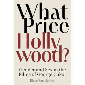 What Price Hollywood?: Gender and Sex in the Films of George Cukor (häftad, eng)