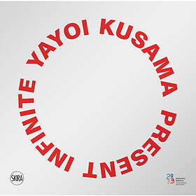 Yayoi Kusama: Infinite Present (inbunden, eng)