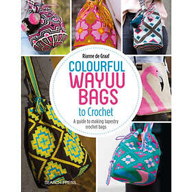 Colourful Wayuu Bags to Crochet (häftad, eng)