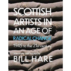 Scottish Artists in an Age of Radical Change (häftad, eng)