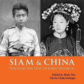 Siam & China Through the Lens of John Thomson (häftad, eng)