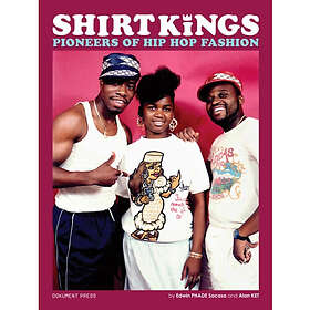 Shirt Kings : pioneers of hip hop fashion (häftad eng)
