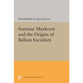 Svetozar Markovic and the Origins of Balkan Socialism (inbunden, eng)