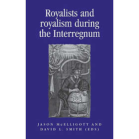 Royalists and Royalism During the Interregnum (inbunden, eng)