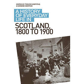 A History of Everyday Life in Scotland, 1800 to 1900 (häftad, eng)