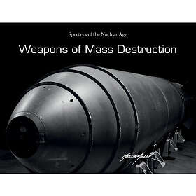 Weapons of mass destruction specters of the nuclear age (inbunden, eng)