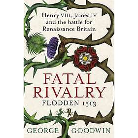 Fatal Rivalry, Flodden 1513 (häftad, eng)