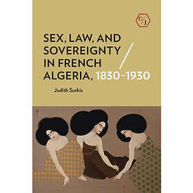 Sex, Law, and Sovereignty in French Algeria, 1830–1930 (häftad, eng)
