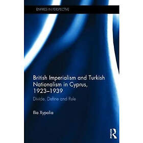 British Imperialism and Turkish Nationalism in Cyprus, 1923-1939 (inbunden, eng)