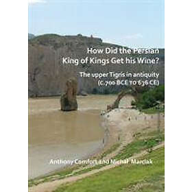 How did the Persian King of Kings Get His Wine? The upper Tigris in antiquity (c